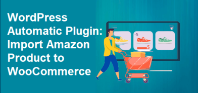 WordPress Automatic Plugin: Import Amazon Product to WooCommerce
