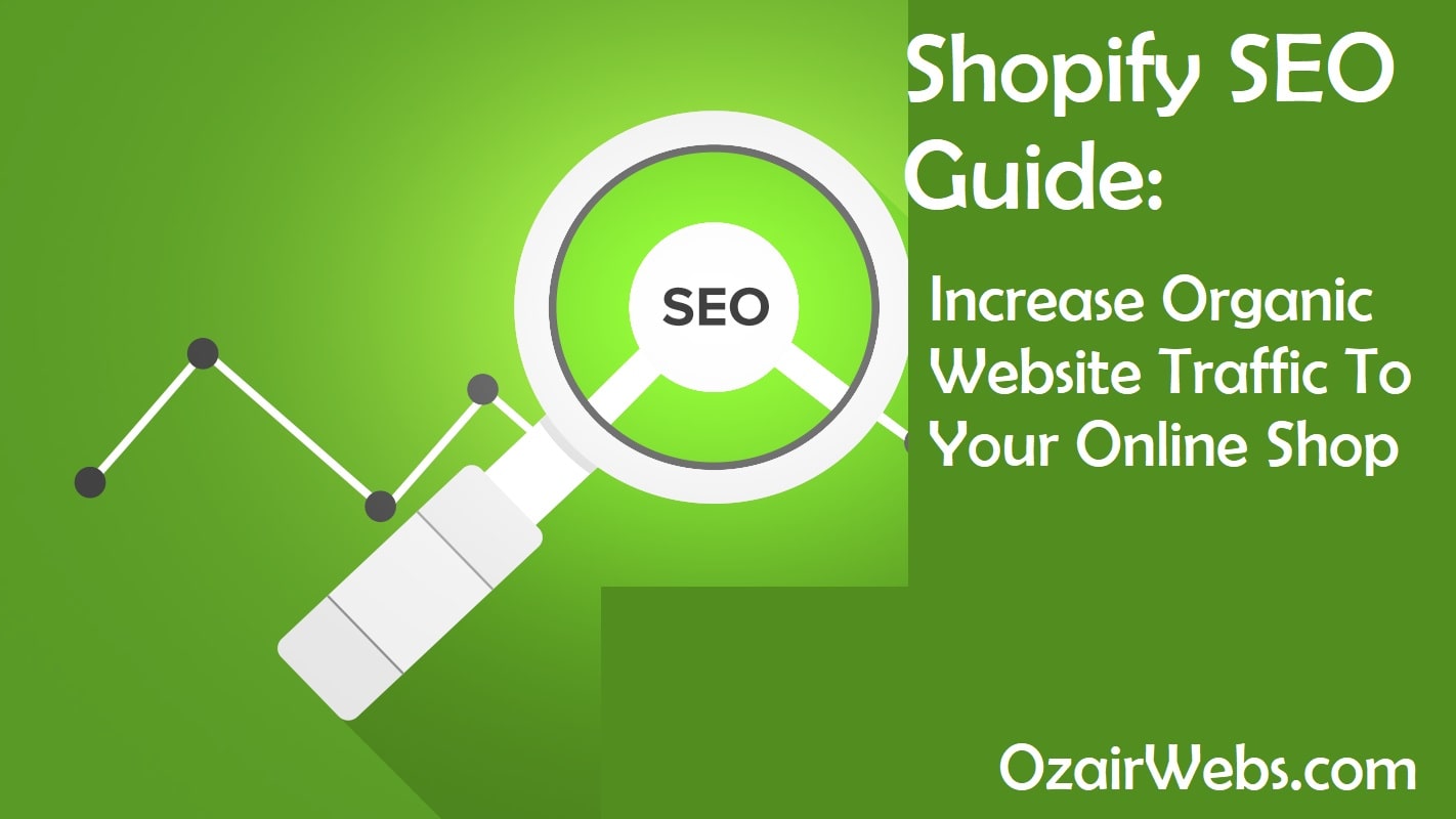 Shopify SEO Guide: Increase Organic Website Traffic To Your Online Shop